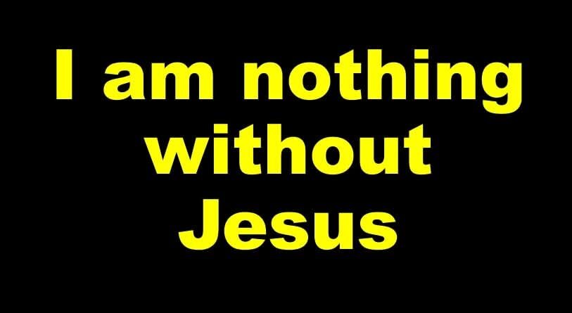 Faith Hope Love nothing without Jesus